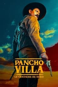 Pancho Villa : le Centaure du Nord Saison 1 en streaming